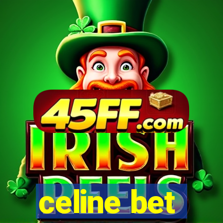 celine bet